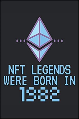 okumak NFT Legends Were Born In 1982: Lined Notebook Journal, ToDo Exercise Book, e.g. for exercise or non-fungible token NFT investing, or Diary (6&quot; x 9&quot;) with 120 pages.