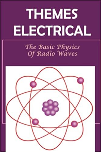 Themes Electrical: The Basic Physics Of Radio Waves