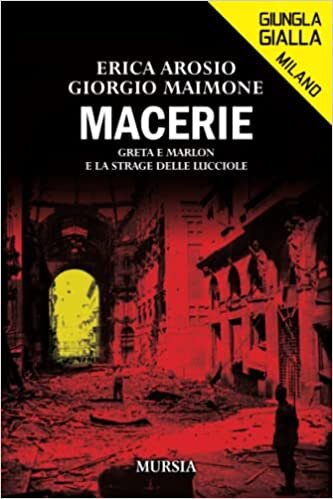 Macerie: Greta e Marlon e la strage delle lucciole (Giungla Gialla Milano) (Italian Edition)