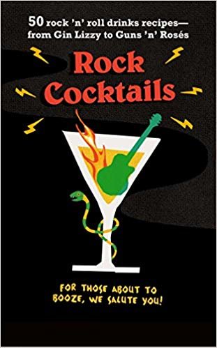 okumak Rock Cocktails : 50 Rock &#39;n&#39; Roll Drinks Recipes-from Gin Lizzy to Guns &#39;n&#39; RoseS