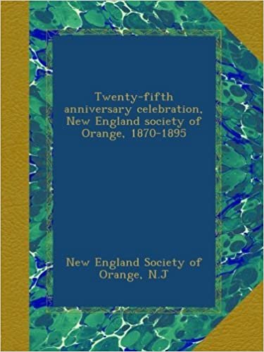 okumak Twenty-fifth anniversary celebration, New England society of Orange, 1870-1895