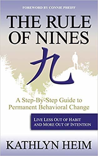 The Rule of Nines: A Step-By-Step Guide to Permanent Behavioral Change -Live Less Out Of Habit and More Out Of Intention