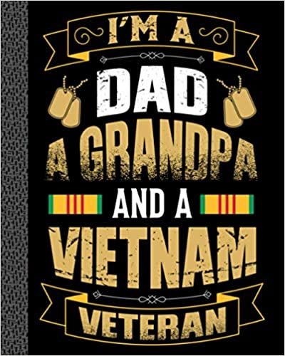 okumak i&#39;m dad a grandpa and a Vietnam veteran: U.S.ARMY Veteran For Veteran Day Gift Idea, Journal 8 x 10, 120 Page Blank Lined Paperback Journal/Notebook