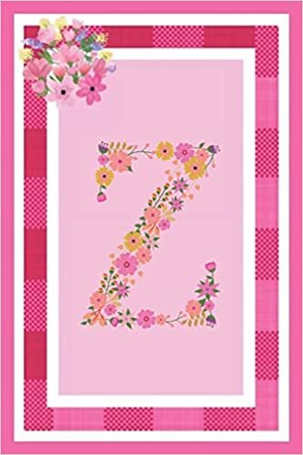 okumak Z - Monogram Journal: Notebook With Floral Initial Letter Z. Pretty Flowers On A Check And Pink Background. Blank Lined Journal.