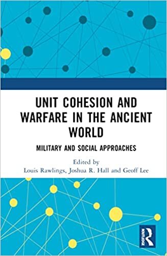 Unit Cohesion and Warfare in the Ancient World: Military and Social Approaches
