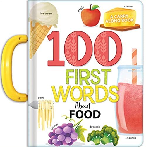 My 100 First Words About Foods: A Carry Along Book