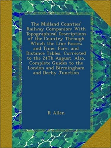 okumak The Midland Counties&#39; Railway Companion: With Topographical Descriptions of the Country Through Which the Line Passes; and Time, Fare, and Distance ... the London and Birmingham and Derby Junction