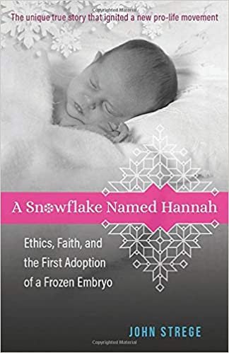 okumak A Snowflake Named Hannah: Ethics, Faith, and the First Adoption of a Frozen Embryo