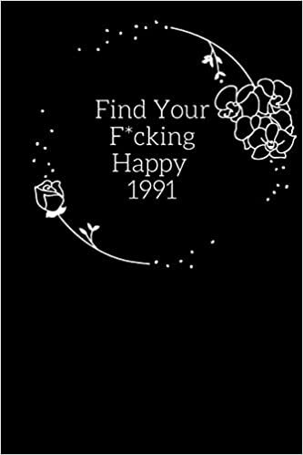 okumak Find Your F*cking Happy 1991: The Best Journal for Practicing the Mindful Art of Not Giving a Sh*t/ Leaving Your Bullsh*t Behind and Creating a Happy ... she believe she could she did /Funny gift.