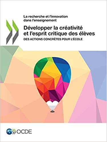 okumak La Recherche Et L&#39;innovation Dans L&#39;enseignement: Développer La Créativité Et Lesprit Critique Des Élèves Des Actions Concrètes Pour Lécole