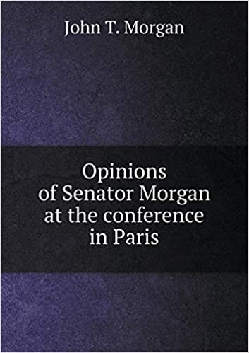 okumak Opinions of Senator Morgan at the Conference in Paris