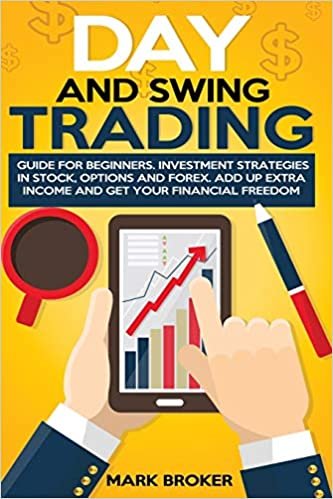 okumak Day and Swing Trading: Guide for Beginners. Investment Strategies in Stock, Options, and Forex. Add up Extra Income and get your Financial Freedom