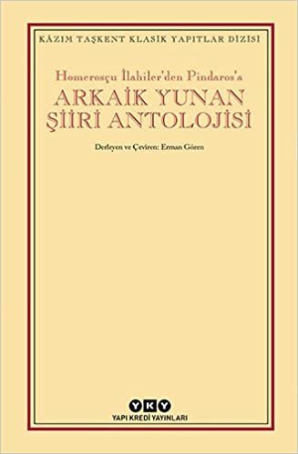 okumak Arkaik Yunan Şiiri Antolojisi: Homerosçu İlahiler’den Pindaros’a