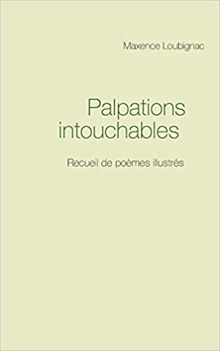 okumak Palpations intouchables: Recueil de poèmes illustrés (BOOKS ON DEMAND)