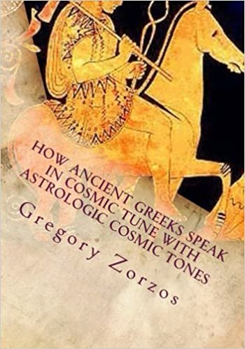 How Ancient Greeks speak in cosmic tune with astrologic cosmic tones