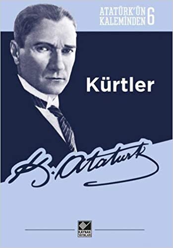okumak Kürtler: Atatürk’ün Kaleminden 6