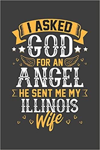 okumak I Asked God for Angel He sent Me My Illinois Wife: Personal Planner 24 month 100 page 6 x 9 Dated Calendar Notebook For 2020-2021 Academic Year
