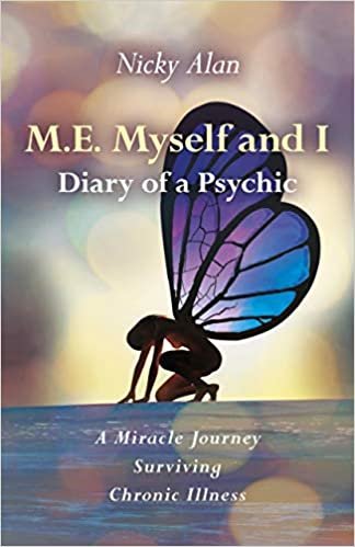 okumak M.e. Myself and I - Diary of a Psychic: A Miracle Journey Surviving Chronic Illness