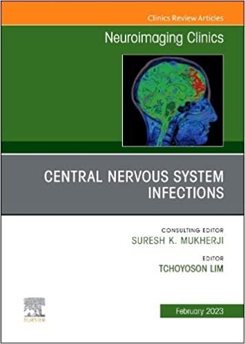 okumak Central Nervous System Infections, An Issue of Neuroimaging Clinics of North America (Volume 33-1) (The Clinics: Radiology, Volume 33-1)