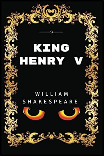 okumak King Henry V: By William Shakespeare - Illustrated