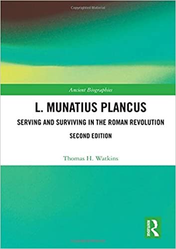 okumak L. Munatius Plancus : Serving and Surviving in the Roman Revolution