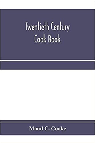 okumak Twentieth century cook book: containing all the latest approved recipes in every department of cooking; Instructions for Selecting Meats and Carving; ... added Hygienic and Scientific Cooking Rules