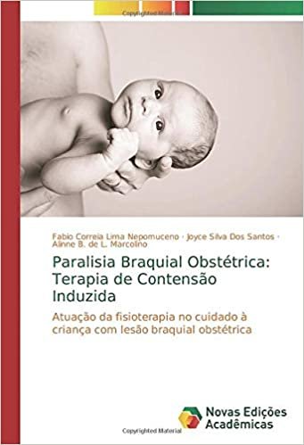 okumak Paralisia Braquial Obstétrica: Terapia de Contensão Induzida: Atuação da fisioterapia no cuidado à criança com lesão braquial obstétrica