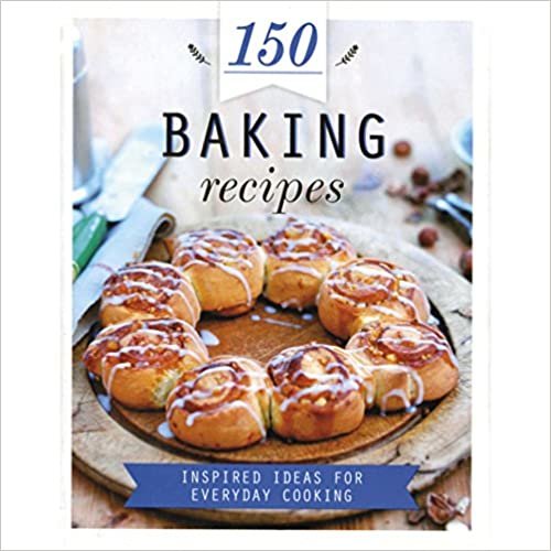 okumak 150 Baking Recipes: Inspired Ideas for Everyday Cooking (150 Recipes)