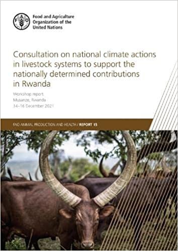 Consultation on National Climate Actions in Livestock Systems to Support the Nationally Determined Contributions in Rwanda: Workshop report, Musanze, Rwanda, 14–16 December 2021