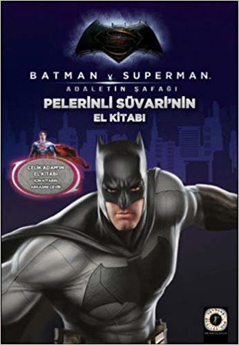 okumak Batman v Superman - Pelerinli Süvarinin El Kitabı: Çelik Adam&#39;ın El Kitabı İçin Kitabın Arkasını Çevir