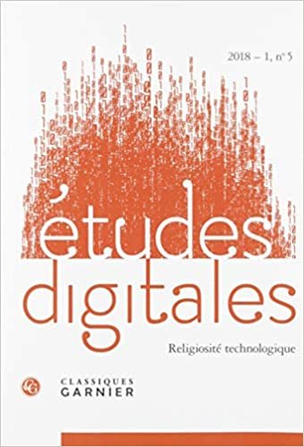 okumak Etudes Digitales: Religiosite Technologique: Religiosité technologique: 2018 - 1, n° 5