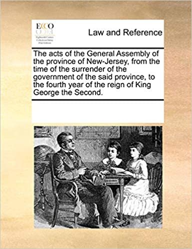 okumak The acts of the General Assembly of the province of New-Jersey, from the time of the surrender of the government of the said province, to the fourth year of the reign of King George the Second.