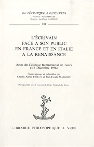 okumak L&#39;Ecrivain Face a Son Public En France Et En Italie a la Renaissance (de Petrarque a Descartes)