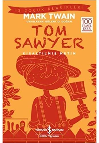 okumak Tom Sawyer (Kısaltılmış Metin): İş Çocuk Klasikleri 100 Temel Eser