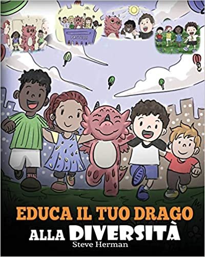 okumak Educa il tuo drago alla diversità: (Teach Your Dragon About Diversity) Addestra il tuo drago a rispettare la diversità. Una simpatica storia per ... (My Dragon Books Italiano, Band 25)
