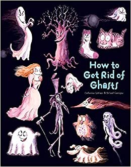 okumak HOW TO GET RID OF GHOSTS (How to Banish Fears)