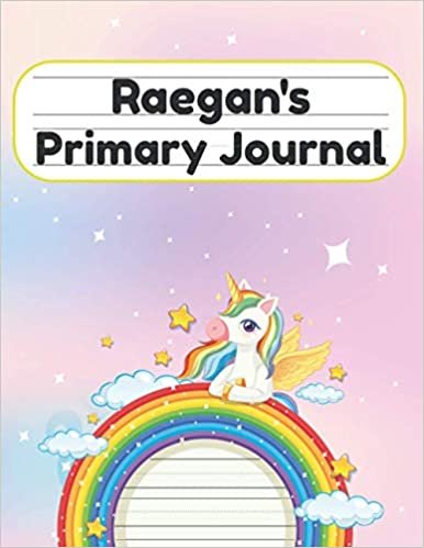 okumak Raegan&#39;s Primary Journal: Grade Level K-2 Draw and Write, Dotted Midline Creative Picture Notebook Early Childhood to Kindergarten