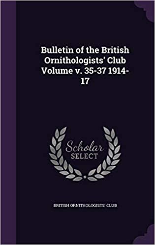 okumak Bulletin of the British Ornithologists&#39; Club Volume V. 35-37 1914-17