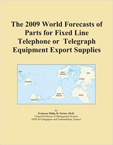 okumak The 2009 World Forecasts of Parts for Fixed Line Telephone or Telegraph Equipment Export Supplies