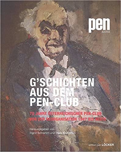 okumak G&#39;schichten aus dem PEN-Club: 70 Jahre österreichischer PEN-Club von der Reorganisation 1947 bis heute