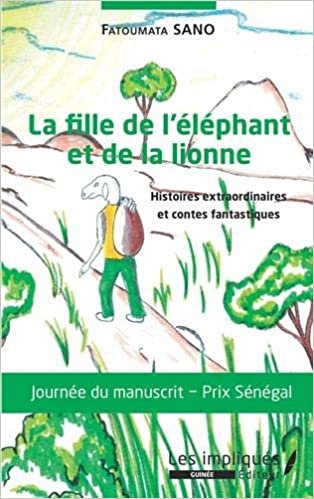 okumak La fille de l&#39;éléphant et de la lionne: Histoires axtraordinaires et contes fantastiques