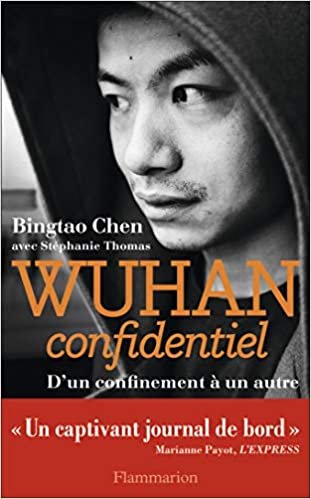 okumak Wuhan confidentiel: D&#39;un confinement à un autre (Littérature française)