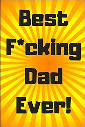 okumak Best F*cking Dad Ever!: 6 x 9 Blank Lined Journal