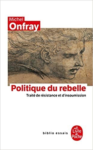 okumak Politique du rebelle: Traité de résistance et d&#39;insoumission (Ldp Bib.Essais)
