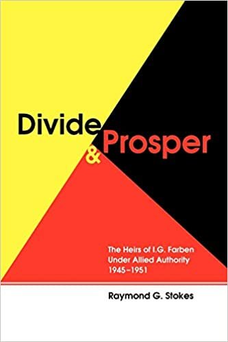 okumak Divide and Prosper: The Heirs of I.G. Farben Under Allied Authority 1945-1951