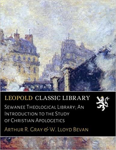 okumak Sewanee Theological Library; An Introduction to the Study of Christian Apologetics
