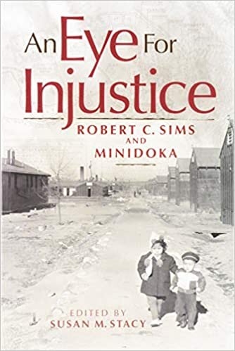 okumak An Eye for Injustice: Robert C. Sims and Minidoka