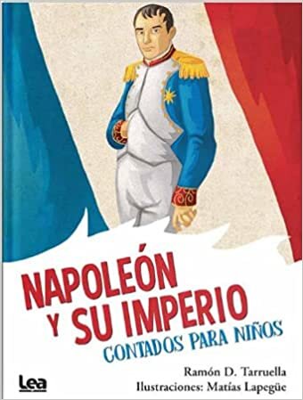 okumak Napoleón Y Su Imperio, Contados Para Niños (Brujula y la Veleta)