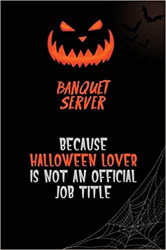 okumak Banquet Server Because Halloween Lover Is Not An Official Job Title: 6x9 120 Pages Halloween Special Pumpkin Jack O&#39;Lantern Blank Lined Paper Notebook Journal