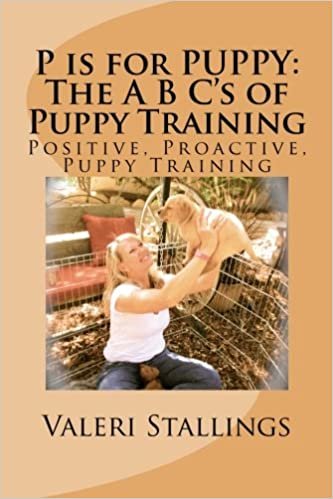 okumak P is for PUPPY: The A B C&#39;s of Puppy Training: Positive, Proactive, Preventative Puppy Training